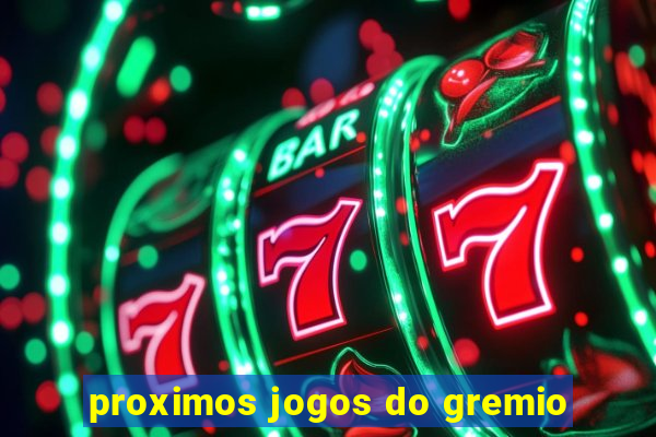 proximos jogos do gremio